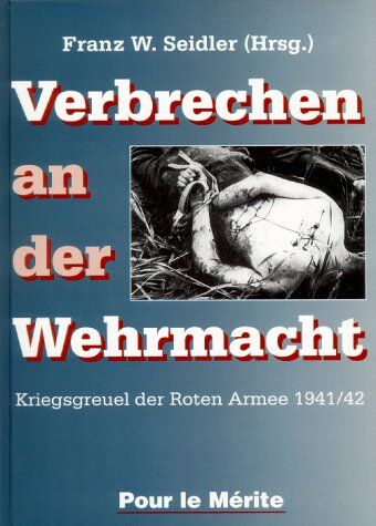 Seidler, Franz W - Verbrechen an der Wehrmacht, Band 1: Kriegsgreuel der Roten Armee 1941/42 - Preis vom 16.10.2026 11:41:07 h