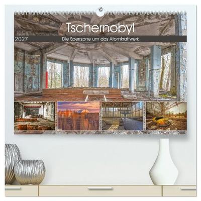 Tschernobyl - Die Sperrzone um das Atomkraftwerk (hochwertiger Premium Wandkalender 2027 DIN A2 quer), Kunstdruck in Hochglanz