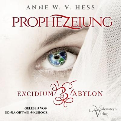 Prophezeiung - Excidium Babylon - Anne W. v. Hess, Audio, 9783982509631