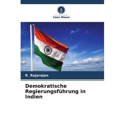 Demokratische Regierungsführung in Indien, Taschenbuch von R. Rajarajan, Verlag Unser Wissen, 978-620-4-94589-7