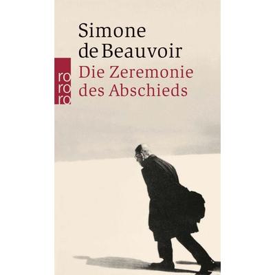 Die Zeremonie des Abschieds und Gespräche mit Jean-Paul Sartre, Taschenbuch von Simone de Beauvoir, Rowohlt Taschenbuch, 978-3-499-15747-9