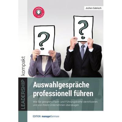 Auswahlgespräche professionell führen, Taschenbuch von Jochen Gabrisch, ManagerSeminare Verlags GmbH, 978-3-95891-072-0