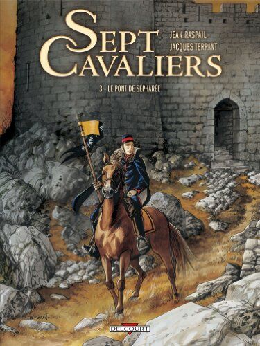 Terpant, Jacques ; Raspail, Jean - Sept cavaliers. Vol. 3. Le pont de Sépharée - Preis vom 02.10.2026 23:42:20 h