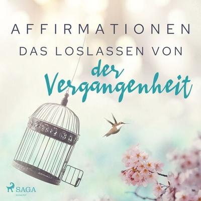 Affirmationen - Das Loslassen von der Vergangenheit - Maxx Audio, Audio, 9788726523065