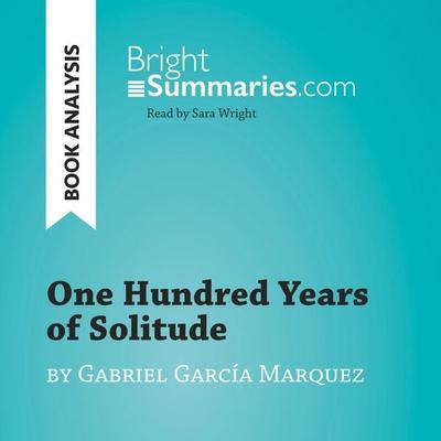 One Hundred Years of Solitude by Gabriel García Marquez (Book Analysis) - Bright Summaries, Audio, 9782808033084