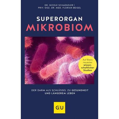 Superorgan Mikrobiom, Taschenbuch von Nicole Schaenzler,Florian Beigel, Gräfe und Unzer Verlag GmbH, 978-3-8338-7363-8