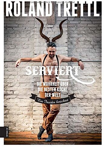 Roland Trettl - Serviert. Die Wahrheit über die besten Köche der Welt - Preis vom 16.10.2026 11:41:07 h