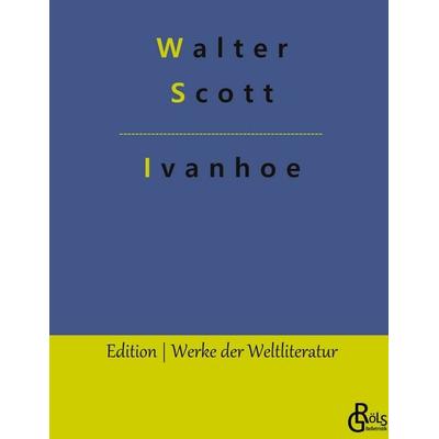 Ivanhoe, Gebundene Ausgabe von Walter Scott, Gröls Verlag, 978-3-9882825-4-5