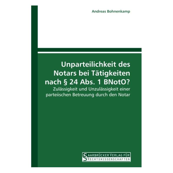 SVR Unparteilichkeit des Notars bei Tätigkeiten nach § 24 Abs. 1 BNotO? (Deutsch, Softcover, Andreas Bohnenkamp) (7379968)