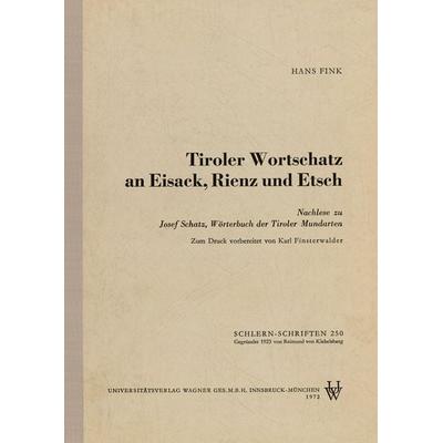 Tiroler Wortschatz an Eisack, Rienz und Etsch, Taschenbuch von Fink Hans, Universitätsverlag Wagner, 978-3-7030-6610-8