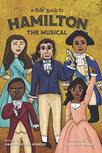 Amanda Bjerkan Hennessy - A Kids' Guide to Hamilton the Musical - Preis vom 13.10.2026 19:28:25 h