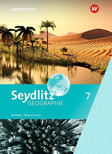 Seydlitz Geographie / Ausgabe 2017 für Realschulen in Bayern: Seydlitz Geographie - Ausgabe 2016 für Realschulen in Bayern: Schülerband 7 - Preis vom 15.10.2026 23:06:25 h