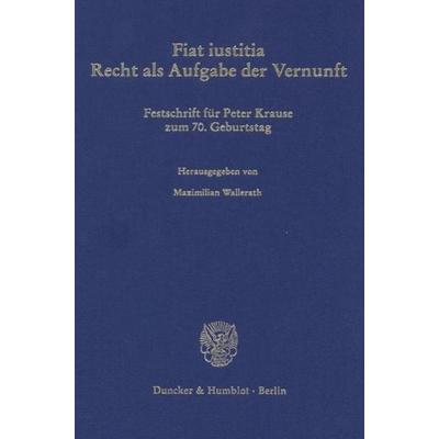 Fiat iustitia., Gebundene Ausgabe von Maximilian Wallerath, Duncker & Humblot, 978-3-428-11934-9