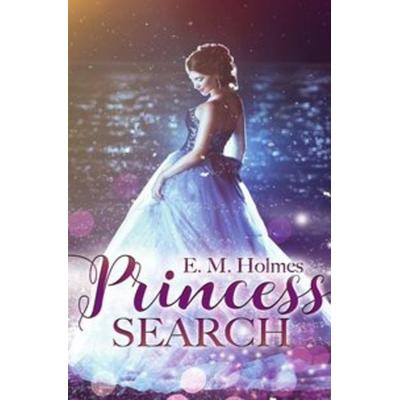 Princess Search, Taschenbuch von Eva Maria Holmes, Epubli
