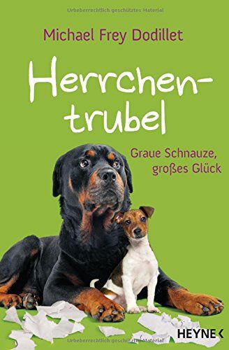 Michael Frey Dodillet - Herrchentrubel: Graue Schnauze, großes Glück - Preis vom 30.09.2026 09:01:18 h
