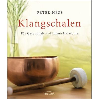 Klangschalen, Gebundene Ausgabe von Peter Hess, Irisiana