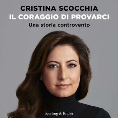 Il coraggio di provarci - Cristina Scocchia,Francesca Gambarini, Audio, 9788820081799