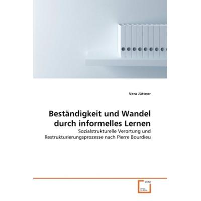 Jüttner, V: Beständigkeit und Wandel durch informelles Lerne, Taschenbuch von Vera Jüttner, VDM, 978-3-639-37504-6