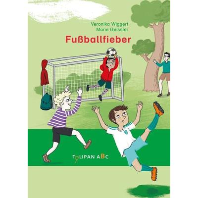 Fußballfieber, Gebundene Ausgabe von Veronika Wiggert, Tulipan, 978-3-86429-587-4