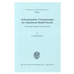 Anthropologische Voraussetzungen der Staatstheorie Rudolf Smends., Fachbücher von Jürgen Poeschel