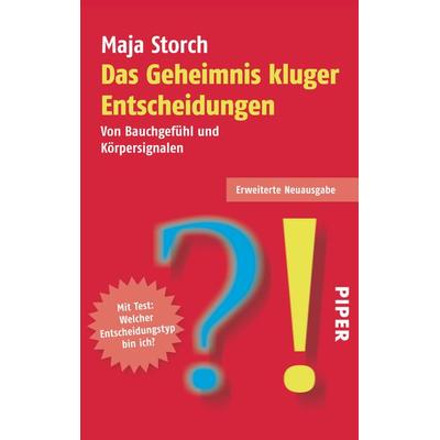 Das Geheimnis kluger Entscheidungen, Taschenbuch von Maja Storch, Piper Taschenbuch, 978-3-492-26408-2