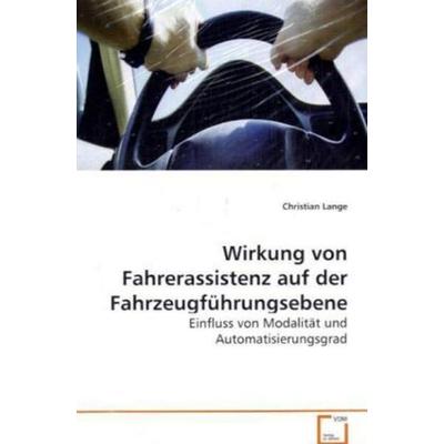 Lange Christian: Wirkung von Fahrerassistenz auf der Fahrzeu, Taschenbuch von Christian Lange, VDM, 978-3-639-07557-1
