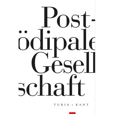 Postödipale Gesellschaft, Taschenbuch von , Verlag Turia + Kant, 978-3-9851403-3-6