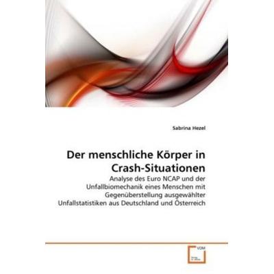 Hezel, S: Der menschliche Körper in Crash-Situationen, Taschenbuch von Sabrina Hezel, VDM, 978-3-639-34706-7