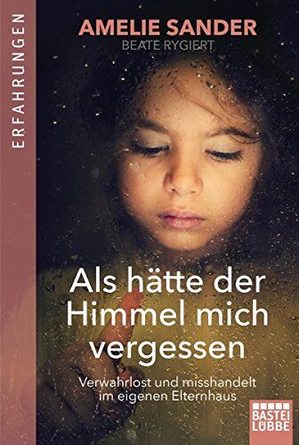 Amelie Sander - Als hätte der Himmel mich vergessen: Verwahrlost und misshandelt im eigenen Elternhaus - Preis vom 09.10.2026 07:28:09 h