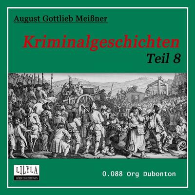 Kriminalgeschichten - Teil 8 - August Gottlieb Meissner, Audio, 9783969780862