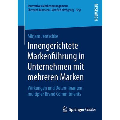 Innengerichtete Markenführung in Unternehmen mit mehreren Marken, Taschenbuch von Mirjam Jentschke, Springer Fachmedien Wiesbaden GmbH,
