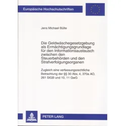 Die Geldwäschegesetzgebung als Ermächtigungsgrundlage für den Informationsaustausch zwischen den Ste, Fachbücher von Jens Michael Bülte