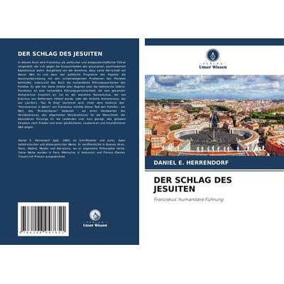 Der Schlag des Jesuiten, Taschenbuch von Daniel E. Herrendorf, Verlag Unser Wissen, 978-620-8-94765-1