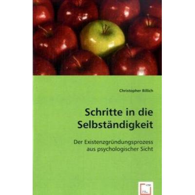 Christopher Billich: Schritte in die Selbständigkeit, Taschenbuch von Christopher Billich, VDM, 978-3-8364-6863-3