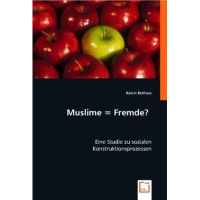 Rehfuss, K: Muslime = Fremde?, Taschenbuch von Katrin Rehfuss, VDM, 978-3-8364-9583-7