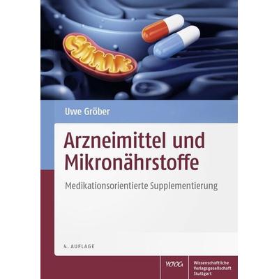 Arzneimittel und Mikronährstoffe, Gebundene Ausgabe von Uwe Gröber, Wissenschaftliche Verlagsgesellschaft, 978-3-8047-3719-8