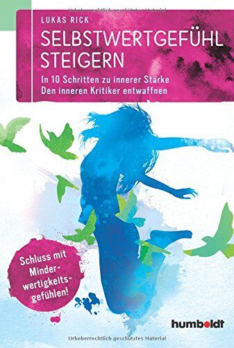 Lukas Rick - Selbstwertgefühl steigern: In 10 Schritten zu innerer Stärke. Den inneren Kritiker entwaffnen. Schluss mit Minderwertigkeitsgefühlen! - Preis vom 09.10.2026 07:28:09 h
