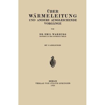 Über Wärmeleitung und Andere Ausgleichende Vorgänge, Taschenbuch von Emil Warburg, Springer Berlin, 978-3-642-98153-1