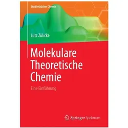 Molekulare Theoretische Chemie, Fachbücher von Lutz Zülicke