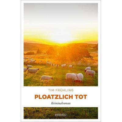 Ploatzlich tot, Taschenbuch von Tim Frühling, Emons Verlag, 978-3-7408-2482-2