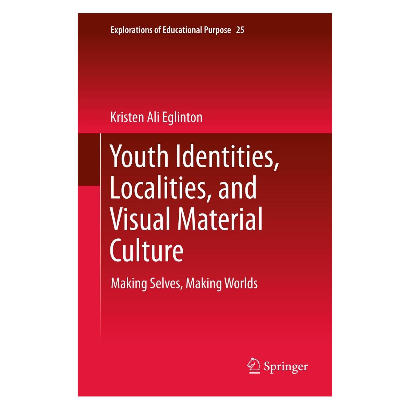 Springer Youth Identities, Localities, and Visual Material Culture (Englisch, Hardcover, Kristen Ali Eglinton) (9789400748569)