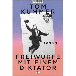 Freiwürfe mit einem Diktator, Belletristik von Tom Kummer