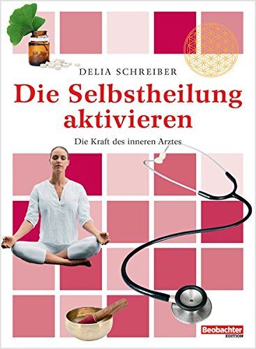 Delia Schreiber - Die Selbstheilung aktivieren: Die Kraft des inneren Arztes - Preis vom 09.10.2026 07:28:09 h