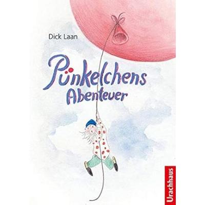Pünkelchens Abenteuer, Taschenbuch von Dick Laan, Urachhaus, 978-3-8251-7914-4
