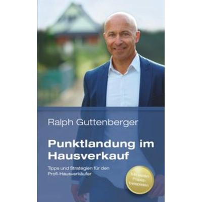 Punktlandung im Hausverkauf, Taschenbuch von Guttenberger Ralph, Edition Sales Force Academy, 978-3-00-053608-3