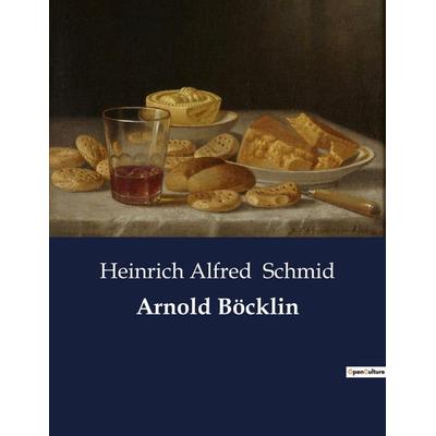 Arnold Böcklin, Taschenbuch von Heinrich Alfred Schmid, Culturea, 978-2-38508-578-0