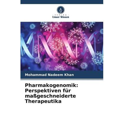 Pharmakogenomik: Perspektiven für maßgeschneiderte Therapeutika, Taschenbuch von Mohammad Nadeem Khan, Verlag Unser Wissen, 978-620-5-39688-9