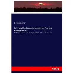 Lehr- und Handbuch der gesammten Feld und Hauswirtschaft, Sachbücher von Johann Stumpf