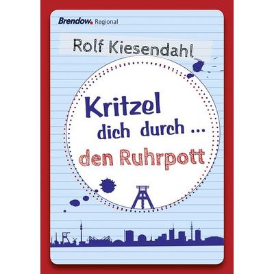 Kritzel dich durch ... den Ruhrpott, Taschenbuch von Rolf Kiesendahl, Brendow, 978-3-86506-996-2