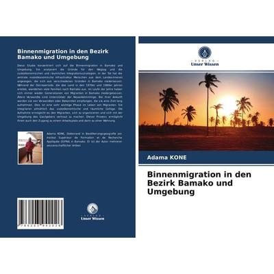 Binnenmigration in den Bezirk Bamako und Umgebung, Taschenbuch von Adama Kone, Verlag Unser Wissen, 978-620-3-94202-6